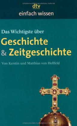 Das Wichtigste über Geschichte & Zeitgeschichte: Einfach wissen