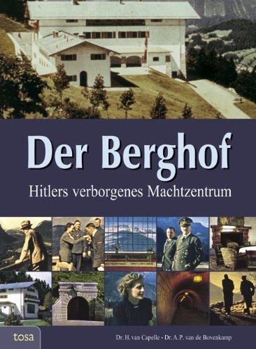 Der Berghof: Hitlers verborgenes Machtzentrum