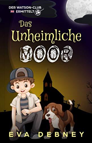 Das Unheimliche Moor (Der Watson-Club Ermittelt, Band 4)