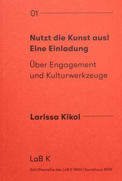 Nutzt die Kunst aus! Eine Einladung: Über Engagement und Kulturwerkzeuge