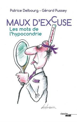 Maux d'excuse : les mots de l'hypocondrie