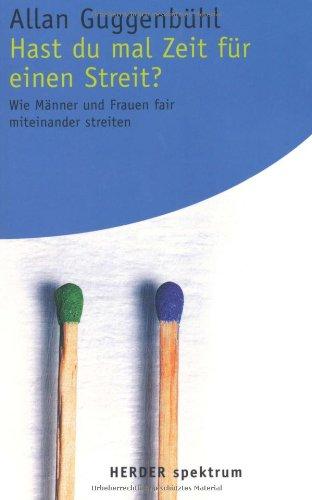 Hast du mal Zeit für einen Streit?: Wie Männer und Frauen fair miteinander streiten (HERDER spektrum)