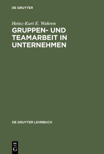 Gruppen- und Teamarbeit in Unternehmen (Gruyter - de Gruyter Lehrbücher) (de Gruyter Lehrbuch)