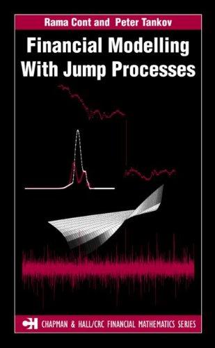 Financial Modelling with Jump Processes (Chapman & Hall/CRC Financial Mathematics Series)