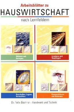 Hauswirtschaft nach Lernfeldern. Arbeitsblätter: Selbstständig zur Fachkompetenz