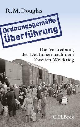 'Ordnungsgemäße Überführung': Die Vertreibung der Deutschen nach dem Zweiten Weltkrieg