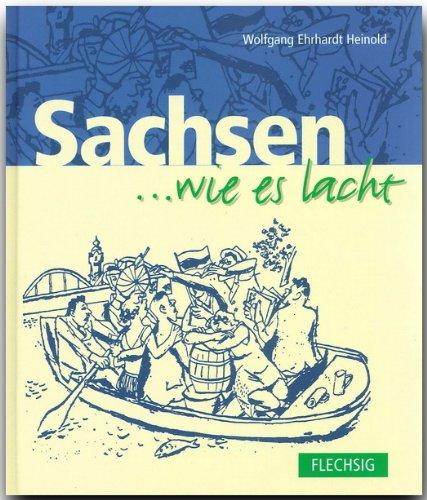 SACHSEN ... wie es lacht - Ein humorvolles Buch mit 152 Seiten - FLECHSIG Verlag