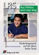 LRS - Legasthenie: Aus Fehlern wird man klug. Förderdiagnostik auf der Basis freier Texte (Lernmaterialien)