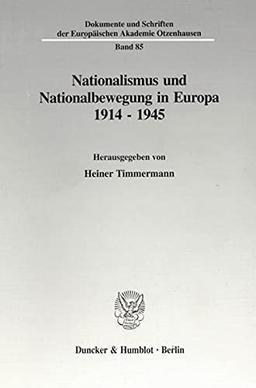 Nationalismus und Nationalbewegung in Europa 1914 - 1945. (Dokumente und Schriften der Europäischen Akademie Otzenhausen; EAO 85)