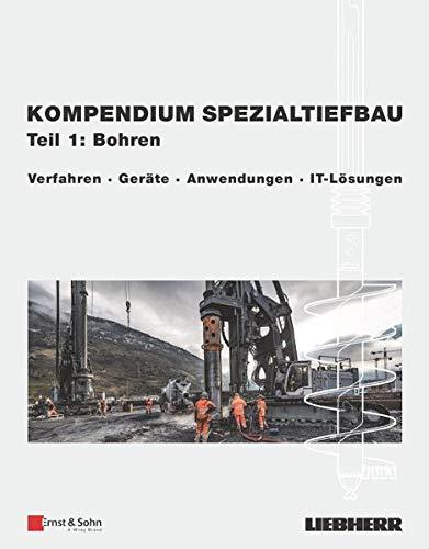 Kompendium Spezialtiefbau, Teil 1: Bohren: Verfahren, Geräte, Anwendungen, IT-Lösungen