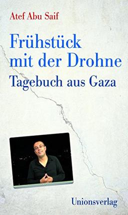 Frühstück mit der Drohne: Tagebuch aus Gaza