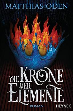 Die Krone der Elemente: Roman