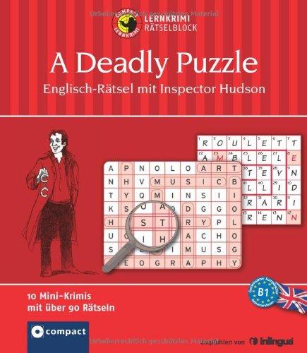 A Deadly Puzzle - Englisch-Rätsel mit Inspector Hudson. Compact Lernkrimi Rätselblock - Niveau B1