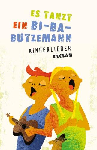 Es tanzt ein Bi-Ba-Butzemann: Kinderlieder. Texte und Melodien