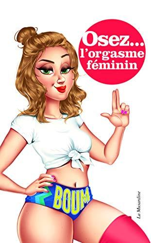 Osez... l'orgasme féminin