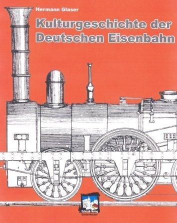 Kulturgeschichte der Deutschen Eisenbahn