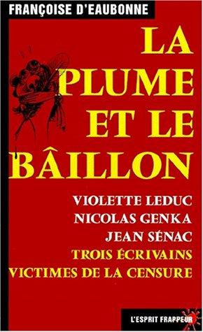 La plume et le bâillon : Violette Leduc, Nicolas Genka, Jean Sénac : trois écrivains victimes de la censure