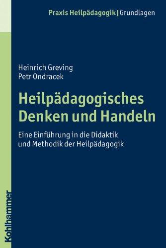 Heilpädagogisches Denken und Handeln: Eine Einführung in die Didaktik und Methodik der Heilpädagogik (Praxis Heilpadagogik)