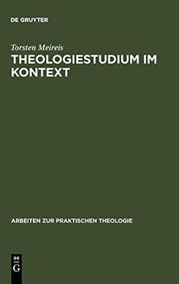 Theologiestudium im Kontext (Arbeiten zur Praktischen Theologie, Band 11)