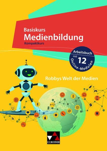 Robbys Welt der Medien. Kompaktkurs: Arbeitsbuch mit 12 Online-Modulen