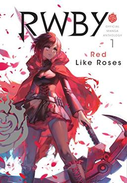 RWBY Anthology, Vol. 1: Red Like Roses (RWBY: Official Manga Anthology, Band 1)