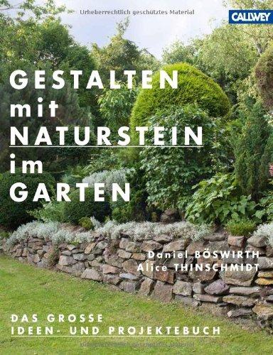 Gestalten mit Naturstein im Garten: Das große Ideen- und Projektebuch