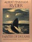 Albert Pinkham Ryder: Painter of Dreams (Library of American Art)