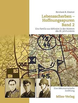 Lebensscherben - Hoffnungsspuren. Eine Familie aus Schlesien in den Stürmen des 20. Jahrhundert: Eine dokumentarische Erzählung Mit einer Familienstammfolge von Peter Bahl. Band 2: 1944 bis 194