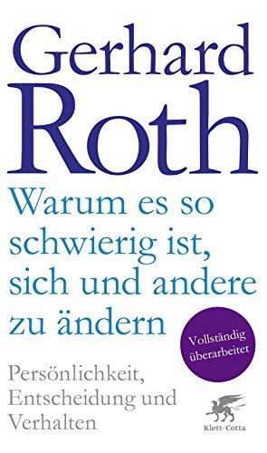 Warum es so schwierig ist, sich und andere zu ändern: Persönlichkeit, Entscheidung und Verhalten