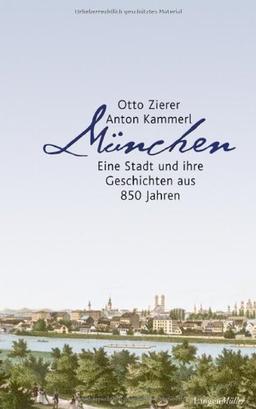 München. Eine Stadt und ihre Geschichten aus 850 Jahren