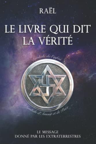 Le livre qui dit la vérité: Le message donné par les extraterrestres