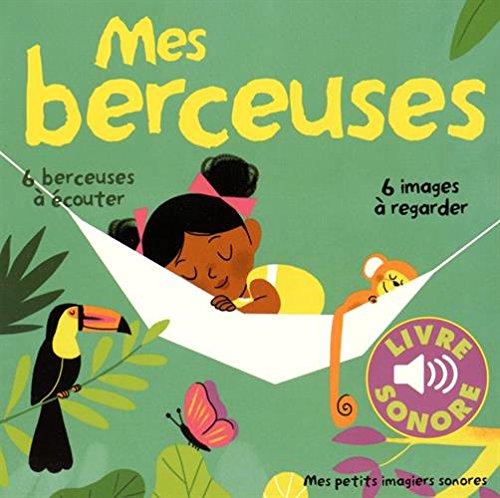 Mes berceuses : 6 berceuses à écouter, 6 images à regarder