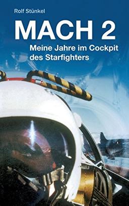 MACH 2: Meine Jahre im Cockpit des Starfighters