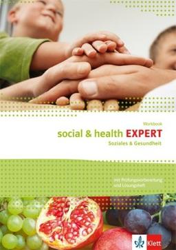 Social & Health Expert: Englisch für Soziales und Gesundheit. Workbook mit Prüfungsverbereitung und herausnehmbaren Lösungen