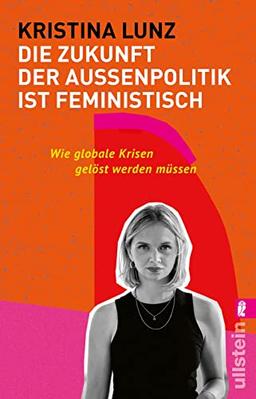 Die Zukunft der Außenpolitik ist feministisch: Wie globale Krisen gelöst werden müssen | Weltpolitik im 21. Jahrhundert: Frieden & Gesundheit, Menschenrechte & Klimagerechtigkeit für alle überall