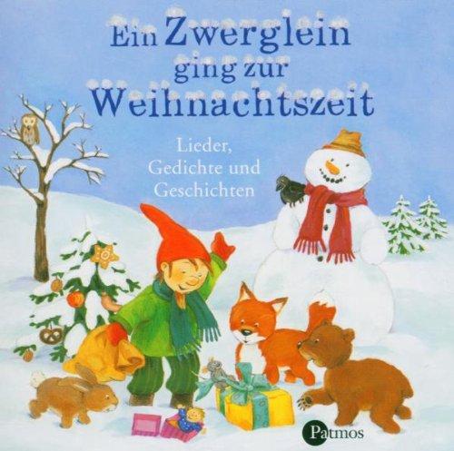 Ein Zwerglein ging zur Weihnachtszeit . Lieder, Geschichten und Gedichte. CD