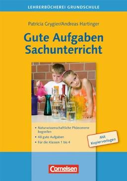 Lehrerbücherei Grundschule - Ideenwerkstatt: Gute Aufgaben Sachunterricht: Naturwissenschaftliche Phänomene begreifen - 48 gute Aufgaben - Für die Klassen 1 bis 4. Buch mit Kopiervorlagen