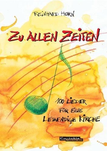 Zu allen Zeiten: 100 Lieder für eine lebendige Kirche