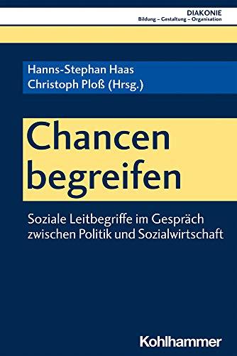 Soziale Leitbegriffe: Politik und Sozialunternehmen im Gespräch (DIAKONIE: Bildung - Gestaltung - Organisation, 23, Band 23)