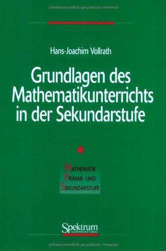 Grundlagen des Mathematikunterrichts in der Sekundarstufe (Mathematik Primarstufe und Sekundarstufe I + II)