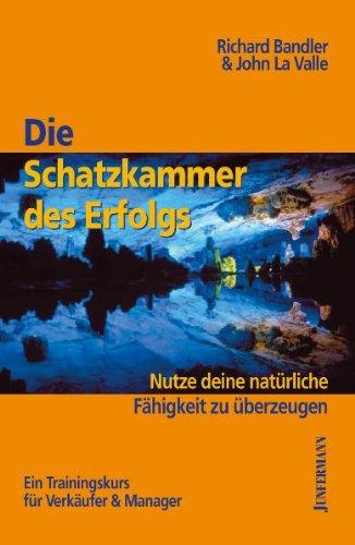 Die Schatzkammer des Erfolgs: Ein Trainingskurs für Verkäufer und Manager. Nutze deine natürliche Fähigkeit zu überzeugen