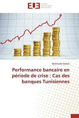 Performance bancaire en période de crise : Cas des banques Tunisiennes