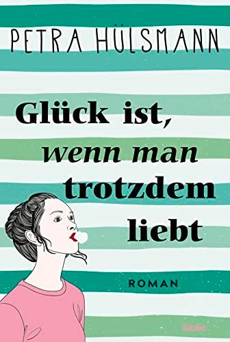 Glück ist, wenn man trotzdem liebt: Roman (Hamburg-Reihe, Band 3)