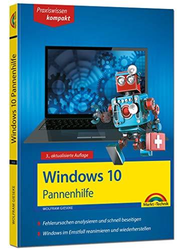 Windows 10 Pannenhilfe: Probleme erkennen, Lösungen finden, Fehler beheben - aktuell zu Windows 10 oder Vorgängerversionen - 3. Auflage