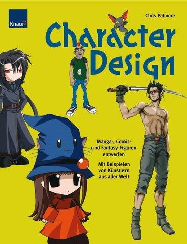 Character Design: Manga-, Comic- und Fantasyfiguren entwerfen Mit Beispielen von Künstlern aus aller Welt