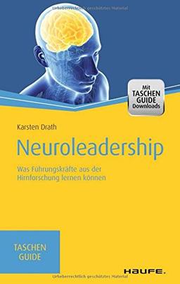 Neuroleadership: Was Führungskräfte aus der Hirnforschung lernen können (Haufe TaschenGuide)