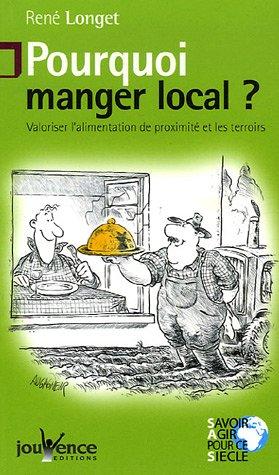 Pourquoi manger local ? : valoriser l'alimentation de proximité et les terroirs