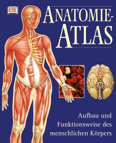 Anatomie-Atlas. Aufbau und Funktionsweise des menschlichen Körpers