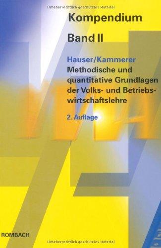 VWA-Kompendium 2. Methodische und quantitative Grundlagen der Volks- und Betriebswirtschaftslehre: Eine Einführung. Kompendium der Verwaltungs- und Wirtschaftsakademie Freiburg