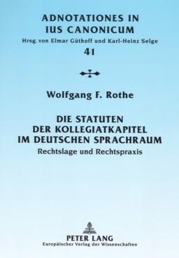 Die Statuten der Kollegiatkapitel im deutschen Sprachraum: Rechtslage und Rechtspraxis